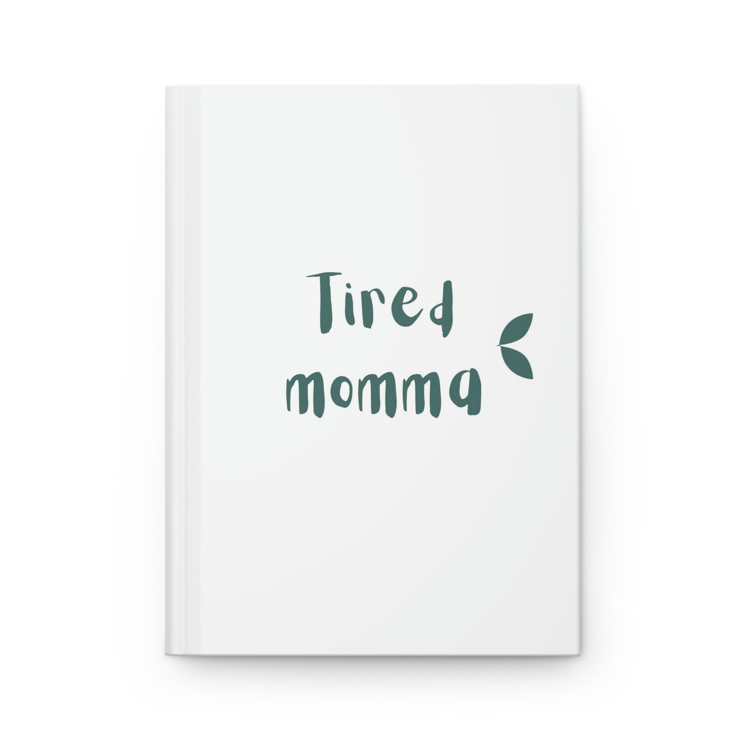 Personal Diary / Hardcover Journal / Planner - Tired Momma