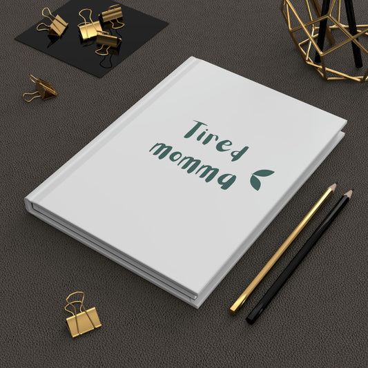 Personal Diary / Hardcover Journal / Planner - Tired Momma