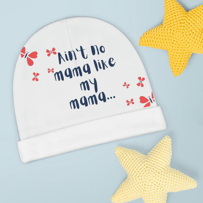 Baby Beanie / Baby Hat - Ain't no mama like my mama!